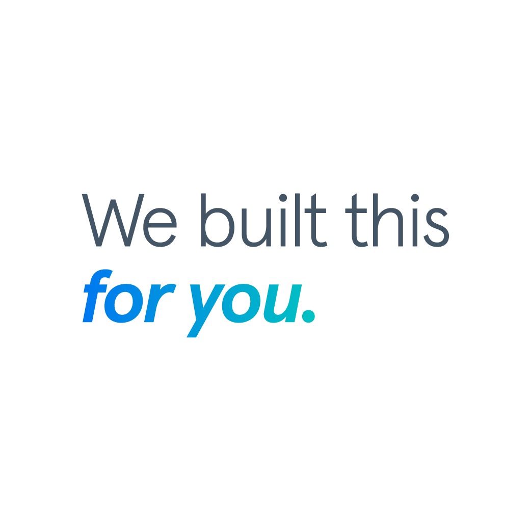 We built this for you